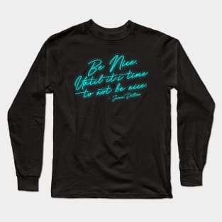 Be Nice Neon - James Dalton Long Sleeve T-Shirt